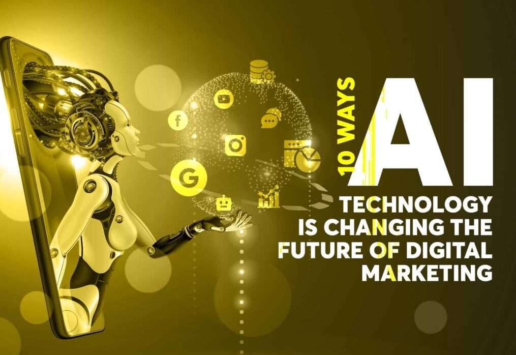 10 Ways AI Technology is Changing the Future of Digital Marketing